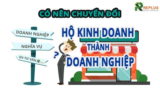 Chuyển đổi hộ kinh doanh thành doanh nghiệp: Nên hay không?
