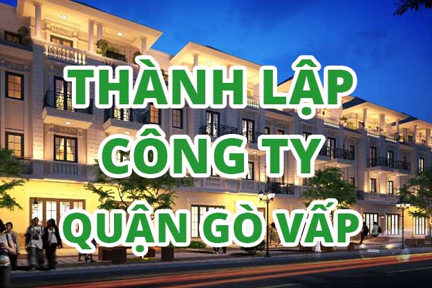 Thành lập công ty Quận Gò Vấp