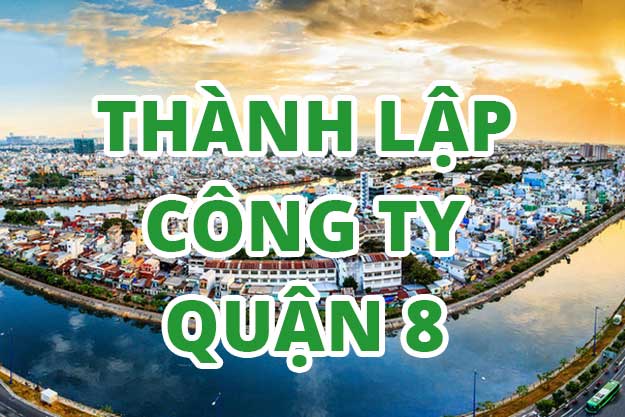 Thành lập doanh nghiệp trọn gói tại Quận 8