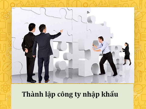 Dịch vụ thành lập công ty nhập khẩu