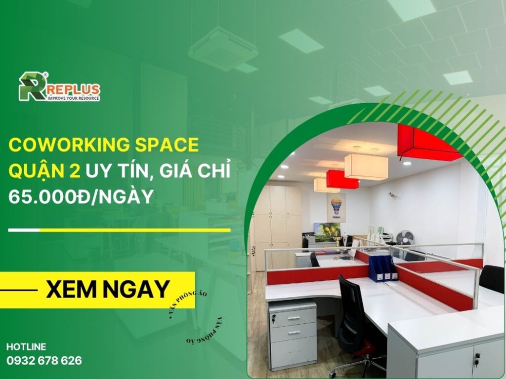 #1 Coworking Space Quận 2 uy tín, giá chỉ 65.000đ/ngày