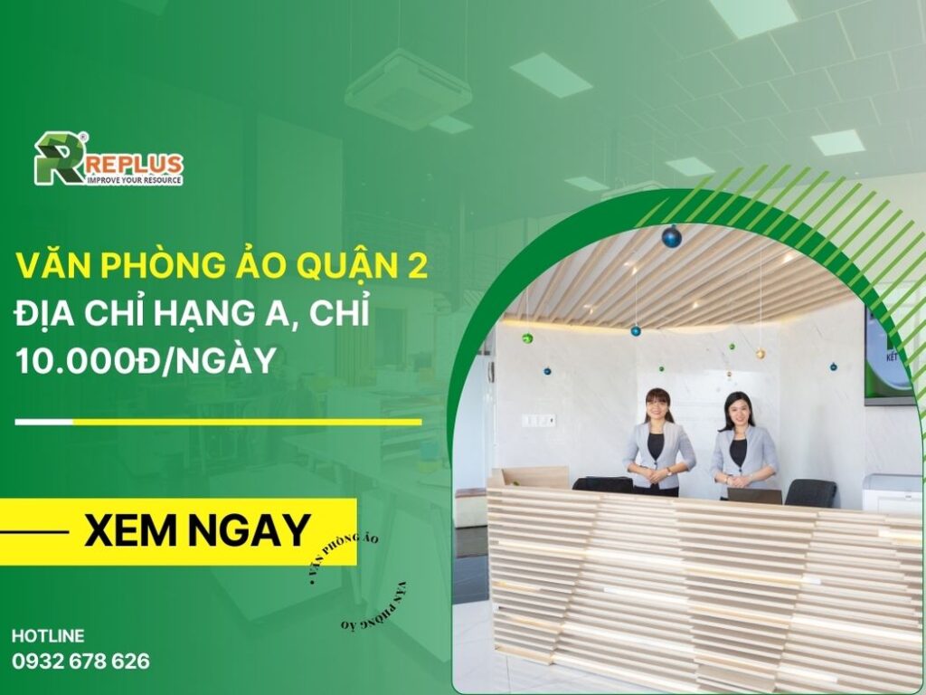 #1 Văn phòng ảo Quận 2 địa chỉ hạng A, chỉ 10.000đ/ngày
