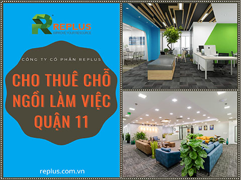 Cho thuê chỗ ngồi làm việc Quận 11 lựa chọn hàng đầu tại TPHCM