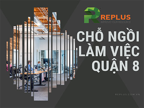 Dịch vụ cho thuê chỗ ngồi làm việc Quận 8 tiện ích & giá rẻ