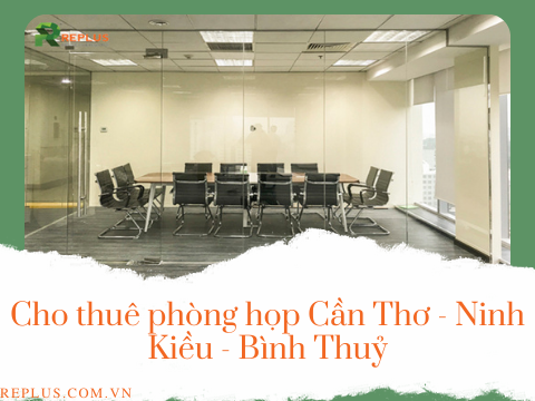 Cho thuê phòng họp Cần Thơ Ninh Kiều Bình Thủy giá rẻ uy tín