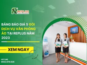 Bảng báo giá 5 gói dịch vụ văn phòng ảo tại REPLUS năm 2024