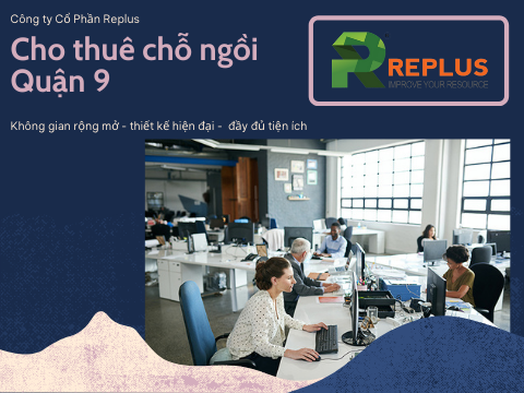 Cho thuê chỗ ngồi làm việc Quận 9 giá rẻ & chất lượng HCM