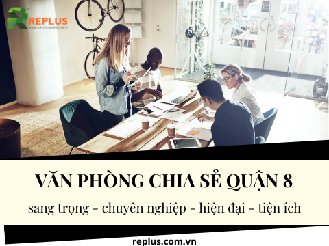 Cho thuê văn phòng chia sẻ Quận 8 full tiện ích, giá rẻ HCM