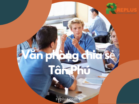 Cho thuê văn phòng chia sẻ Tân Phú giá rẻ, vị trí đẹp TP.HCM