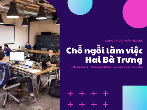 Cho thuê chỗ ngồi làm việc Hai Bà Trưng