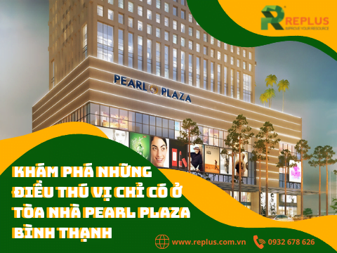Khám phá những điều thú vị chỉ có ở tòa nhà Pearl Plaza Bình Thạnh