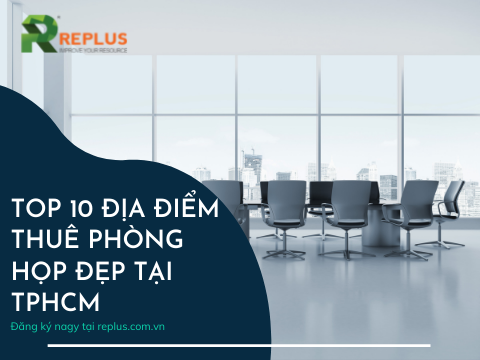Top 10 địa điểm thuê phòng họp đẹp tại TPHCM