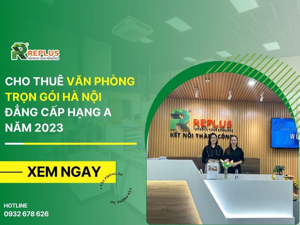 Cho thuê văn phòng trọn gói Hà Nội đẳng cấp hạng A