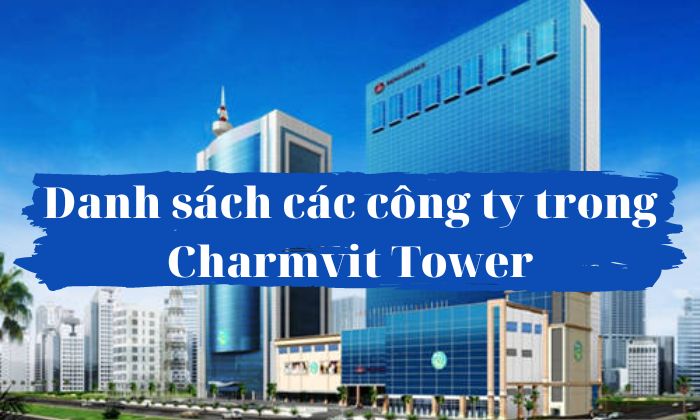 [CẬP NHẬT] Danh sách các công ty trong tòa nhà Charmvit Tower