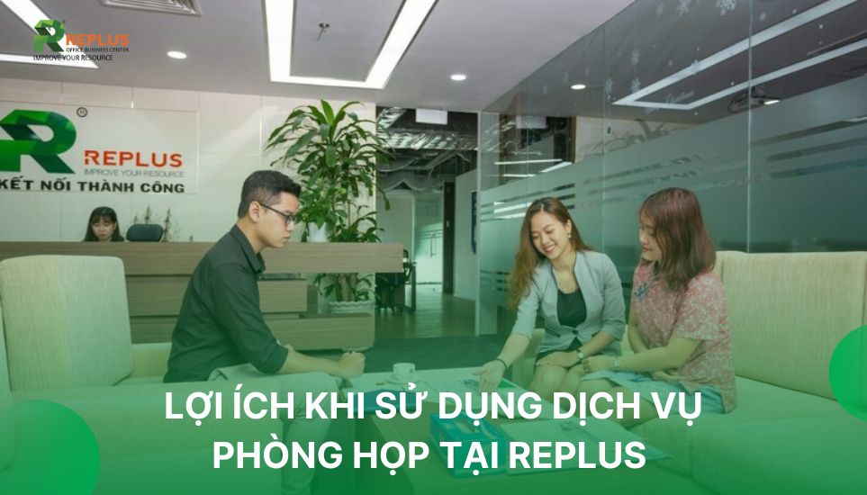 #1 Dịch vụ Phòng họp Quận 2 có sẵn máy chiếu, siêu tiết kiệm 6 lợi ích khi sử dụng dịch vụ phòng họp tại Replus