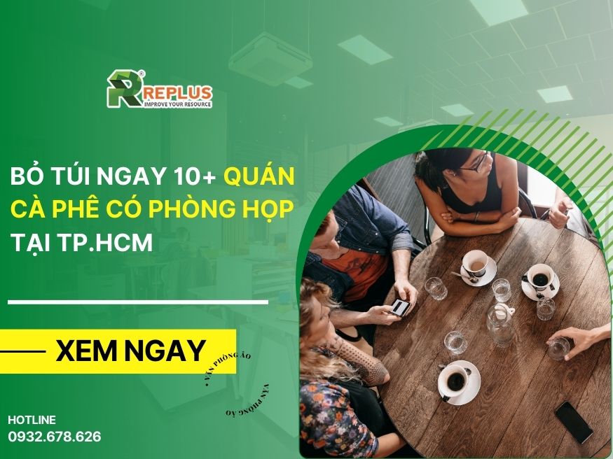 Bỏ túi ngay 10+ quán cà phê có phòng họp tại TP.HCM