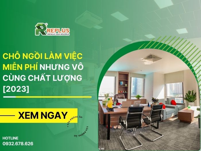 Chỗ ngồi làm việc miễn phí nhưng vô cùng chất lượng năm 2023