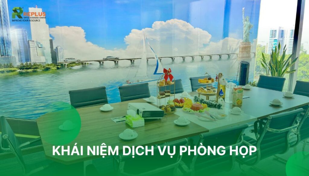 khái niệm về dịch vụ phòng họp là gì