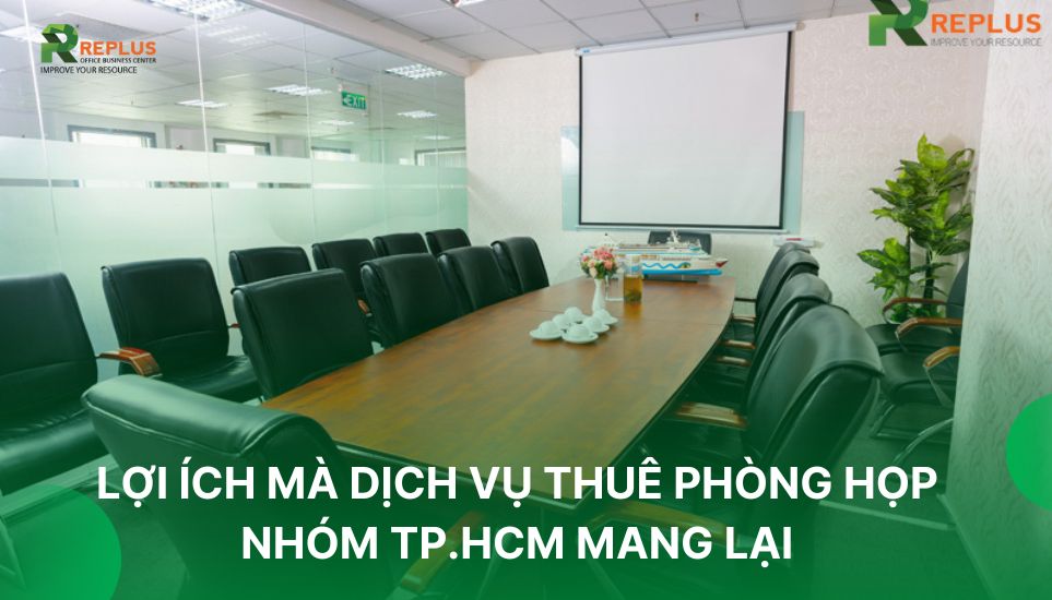 Dịch vụ cho thuê phòng họp nhóm - giải pháp tối ưu cho Startup 2 lợi ích khi thuê phòng họp tphcm