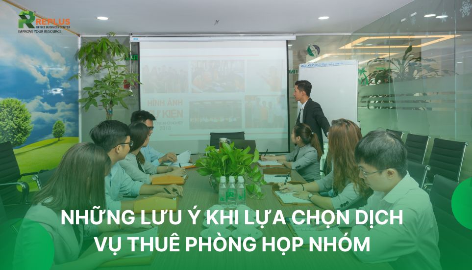 Dịch vụ cho thuê phòng họp nhóm - giải pháp tối ưu cho Startup 3 lưu ý khi sử dụng dịch vụ cho thuê phòng họp