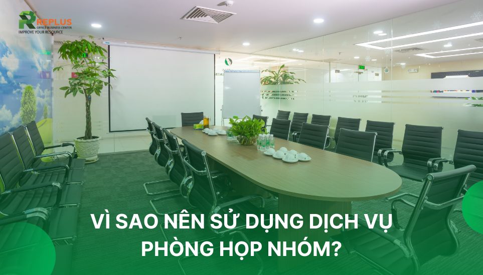 Dịch vụ cho thuê phòng họp nhóm - giải pháp tối ưu cho Startup 1 vì sao nên sử dụng dịch vụ phòng họp nhóm?