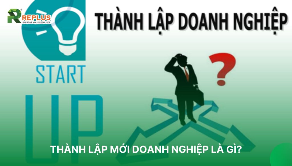 Thành lập mới doanh nghiệp: Hướng dẫn chi tiết 2023 1 thành lập mới doanh nghiệp là gì