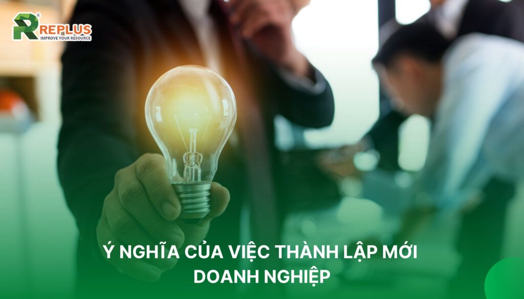 Thành lập mới doanh nghiệp: Hướng dẫn chi tiết 2023 2 ý nghĩa của việc thành lập doanh nghiệp