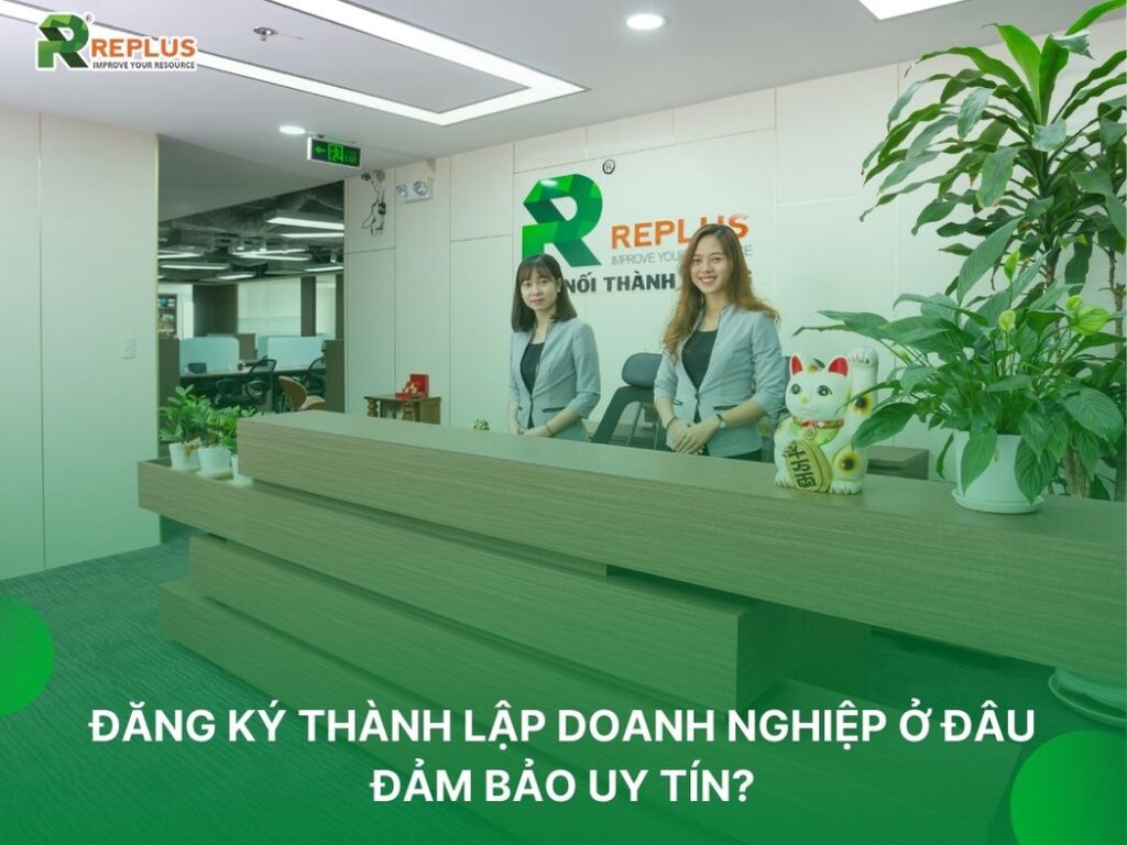 Giải đáp: “Đăng ký thành lập doanh nghiệp ở đâu mới đúng?” 3 replus cung cấp dịch vụ thành lập doanh nghiệp uy tín