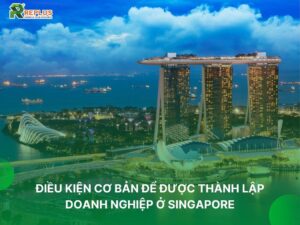 điều kiện cơ bản thành lập doanh nghiệp singapore