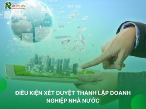 điều kiện xét duyệt thành lập doanh nghiệp nhà nước 1 điều kiện xét duyệt thành lập doanh nghiệp nhà nước