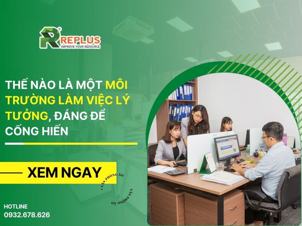 Thế nào là một môi trường làm việc lý tưởng, đáng để cống hiến