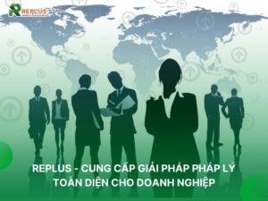 replus cung cấp giải pháp pháp lý toàn diện 1 replus cung cấp giải pháp pháp lý toàn diện