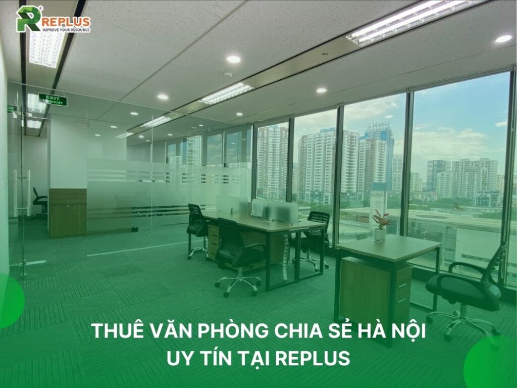 Văn phòng chia sẻ tại Hà Nội - tối ưu không gian và chi phí 4 văn phòng chia sẻ hà nội uy tín tại replus