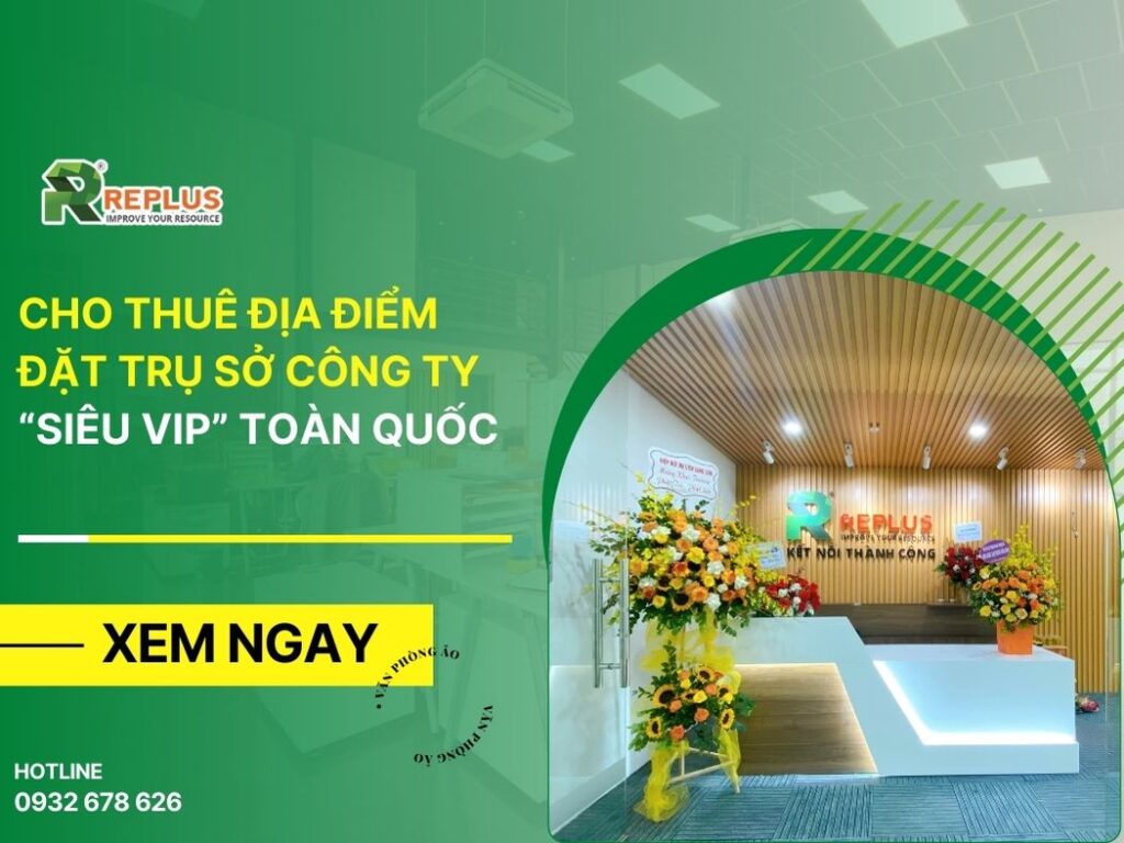 Cho thuê địa điểm đặt trụ sở công ty “SIÊU VIP” toàn quốc