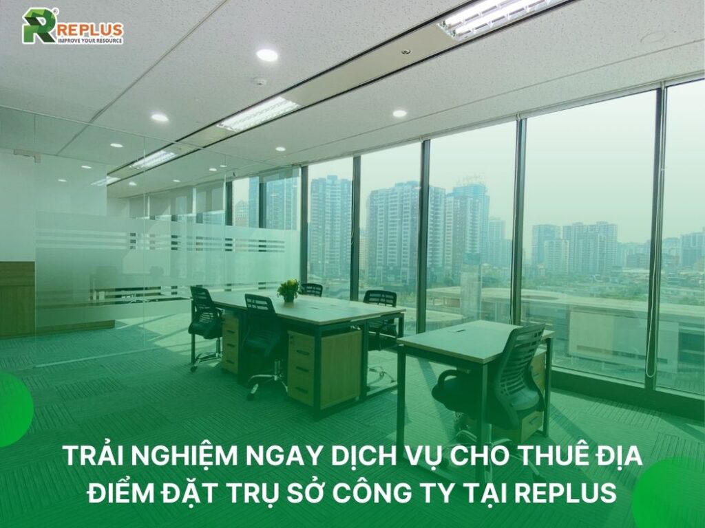 Cho thuê địa điểm đặt trụ sở công ty “SIÊU VIP” toàn quốc 4 dịch vụ cho thue địa điểm đặt trụ sở công ty tại replus