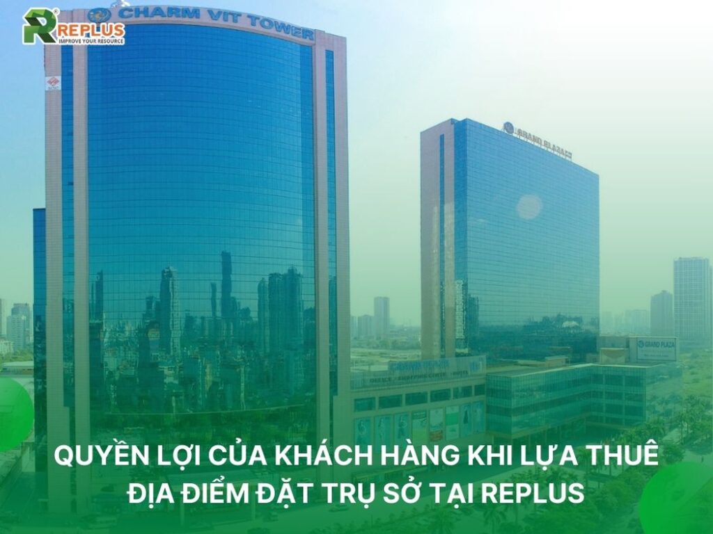 Cho thuê địa điểm đặt trụ sở công ty “SIÊU VIP” toàn quốc 1 quyền lợi khi thuê địa điểm tại replus