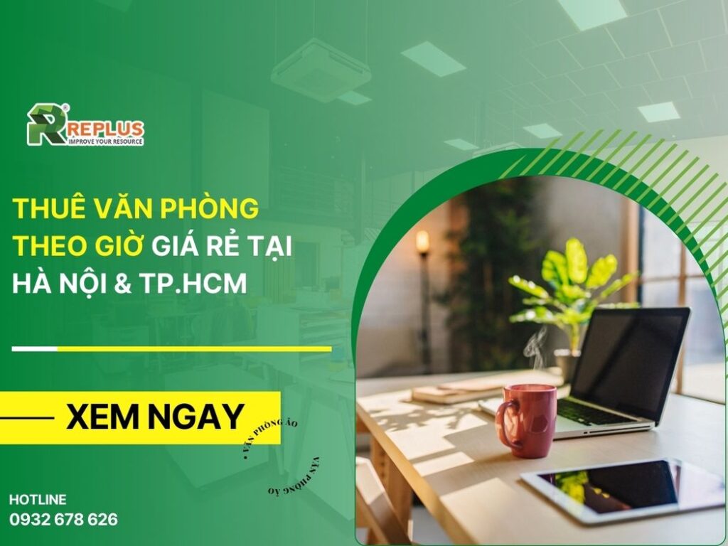 Thuê văn phòng theo giờ giá rẻ tại Hà Nội & TP.HCM