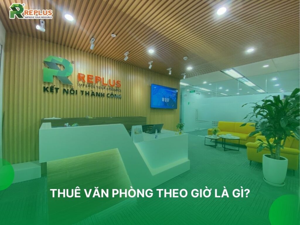 Thuê văn phòng theo giờ giá rẻ tại Hà Nội & TP.HCM
