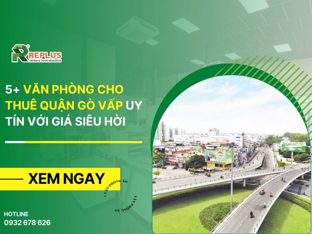5+ văn phòng cho thuê Quận Gò Vấp uy tín với giá siêu hời