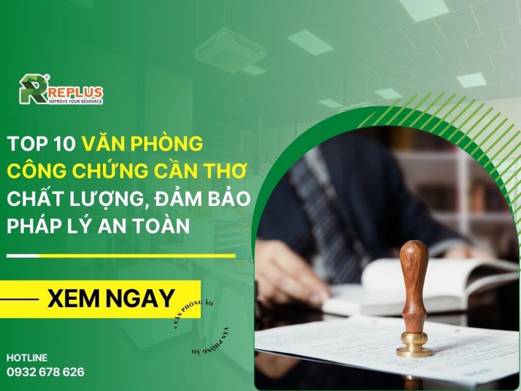 Top 10 văn phòng công chứng Cần Thơ chất lượng, đảm bảo pháp lý an toàn
