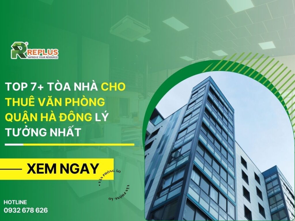 Top 7+ tòa nhà cho thuê văn phòng Quận Hà Đông lý tưởng nhất