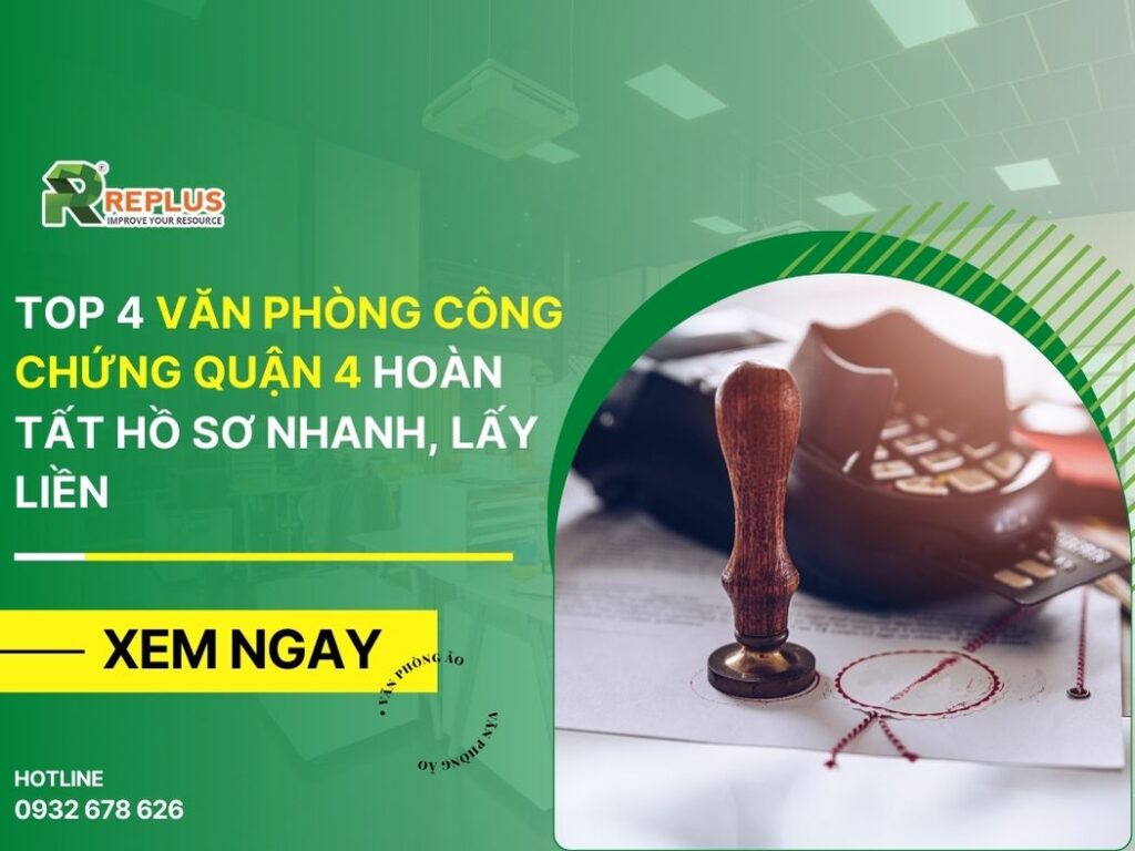 Top 4 văn phòng công chứng quận 4 hoàn tất hồ sơ nhanh, lấy liền