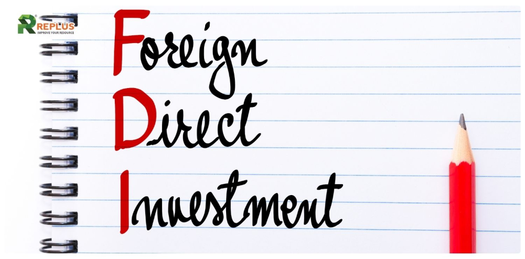 FDI là gì? Toàn tập về dòng vốn đầu tư trực tiếp nước ngoài tại Việt Nam