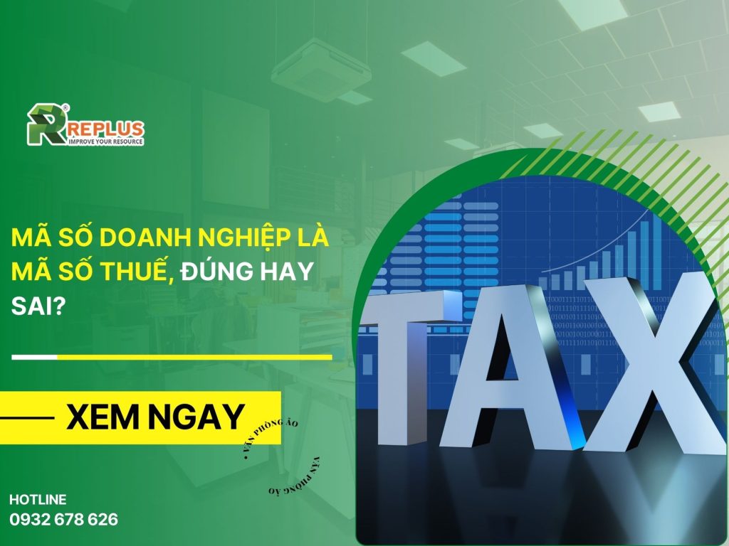 Mã số doanh nghiệp là mã số thuế, đúng hay sai?