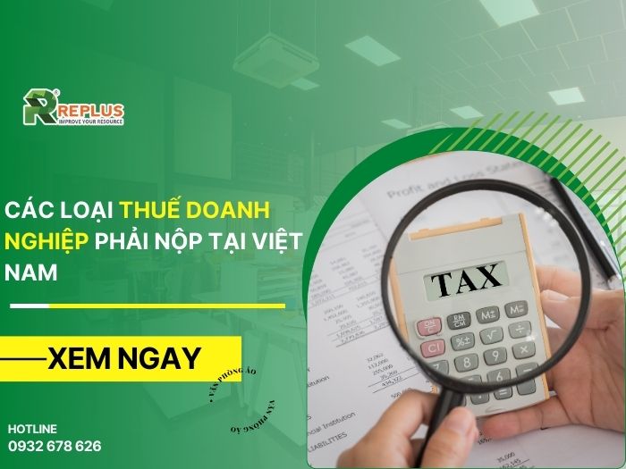 Thuế là gì? Các loại thuế doanh nghiệp phải nộp tại Việt Nam