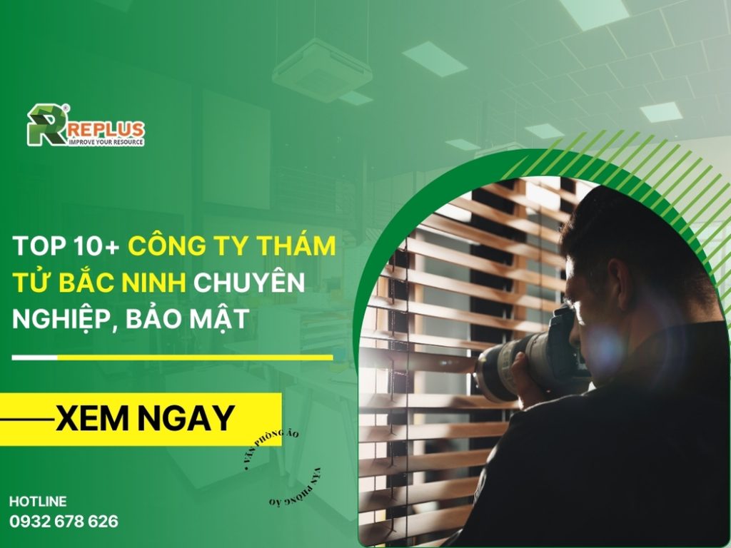 Top 12+ Công ty thám tử Bắc Ninh chuyên nghiệp, bảo mật