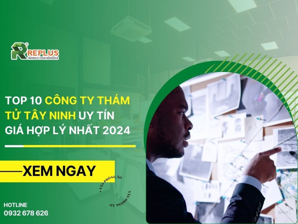 TOP 10 công ty thám tử Tây Ninh uy tín, bảo mật nhất 2024