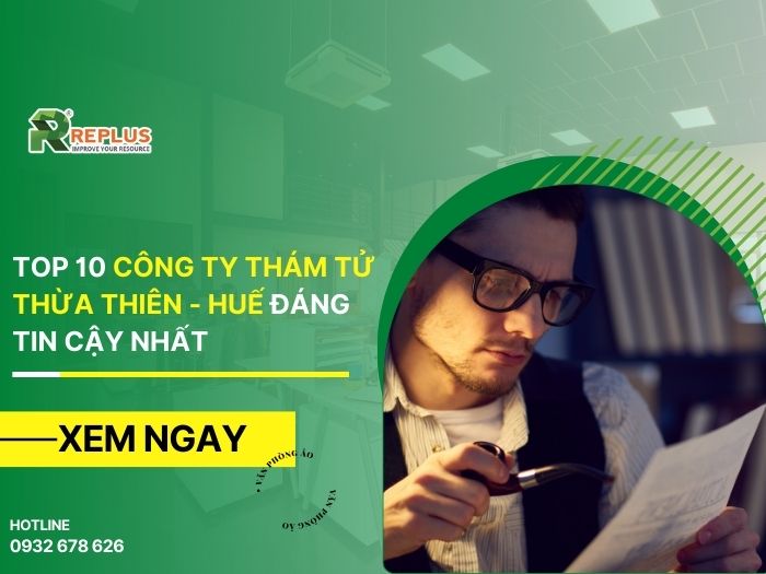 Top 10 công ty thám tử tại Huế tài năng, giàu kinh nghiệm