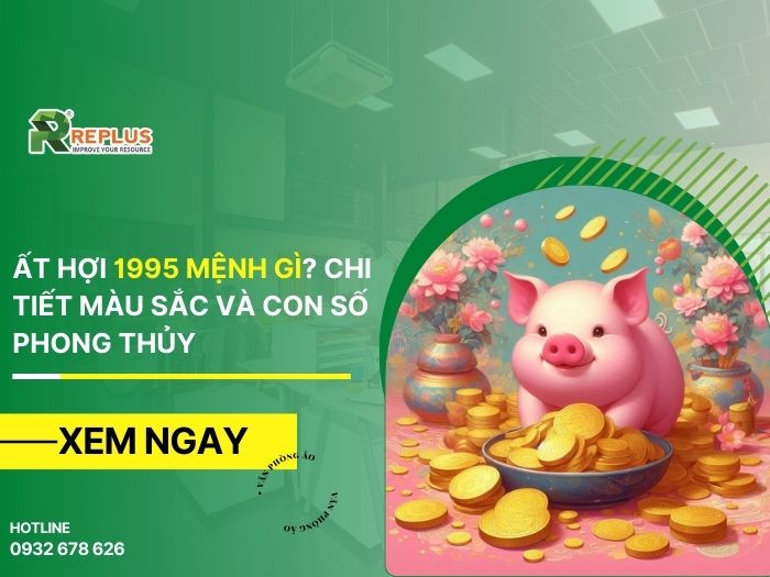 Ất Hợi 1995 mệnh gì? Chi tiết màu sắc và con số phong thủy