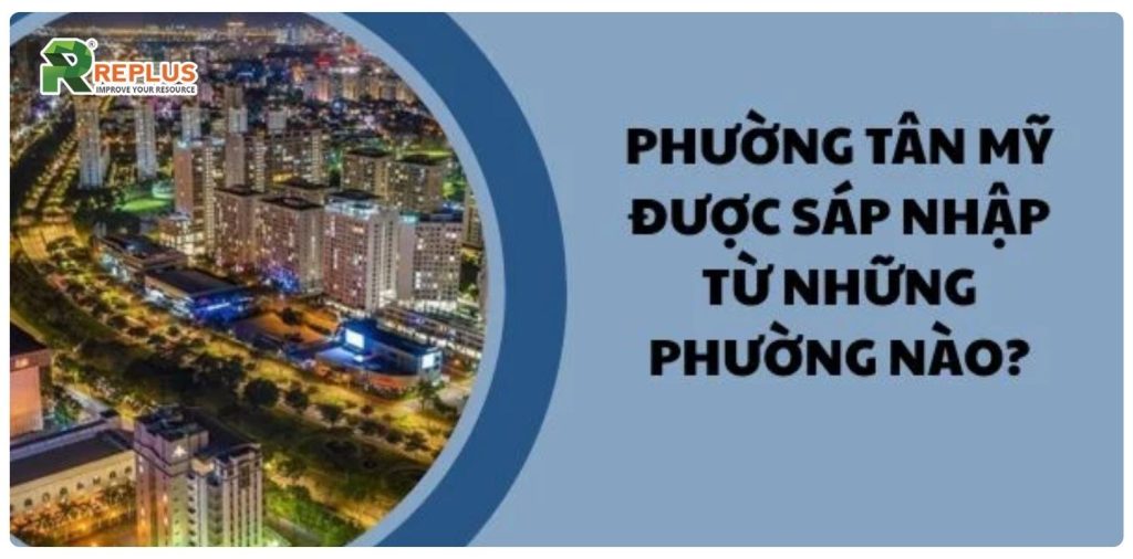 Tổng quan thông tin phường Tân Mỹ sau sáp nhập